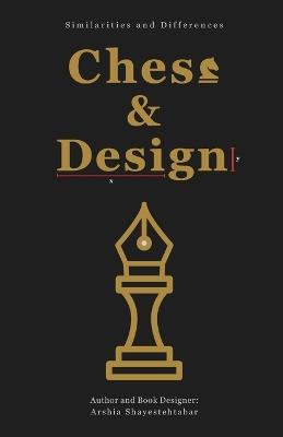 Chess and Design: Similarities and Differences - Arshia Shayestehtabar - cover