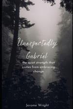Unexpectedly Gabriel