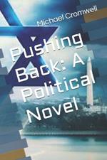 Pushing Back: A Political Novel