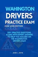 Washington Drivers Practice Exam: 200+ practice questions along with expert answers to help you succeed on the Washington driver's exam