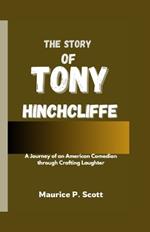 The Story of Tony Hinchcliffe: A Journey of an American Comedian through Crafting Laughter