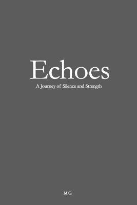 Echoes: A Journey of Silence and Strength - M G - cover