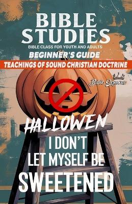 Bible Class for Youth and Adults: Beginner's Guide: I Don't Let Myself be Weetened: Teachings of sound Christian Doctrine - Guillermo Doris McBride - cover