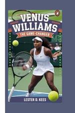 Venus Williams Biography: The Game-Changer