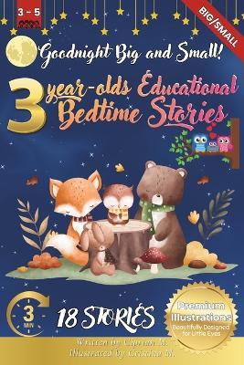 Goodnight Big and Small: 3-Year-Old's Educational Bedtime Stories with Premium Illustrations: An Engaging Exploration of Opposites to Inspire Curiosity and Early Learning Before Bedtime - Cristina M,Ciprian M - cover
