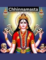 Chhinnamasta: Goddess of Self-Sacrifice