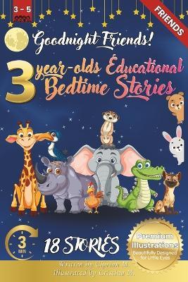Goodnight Friends: 3-Year-Old's Educational Bedtime Stories with Premium Illustrations: Heartwarming Animal Stories to Celebrate Friendship and Kindness Before Bedtime - Cristina M,Ciprian M - cover