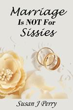 Marriage Is NOT For Sissies: Faithful And True