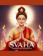 Svaha: Goddess of Sacrifices