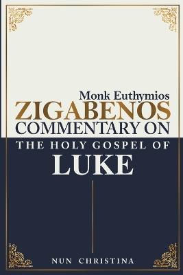 Commentary on the Holy Gospel of Luke - Monk Euthymios Zigabenos - cover