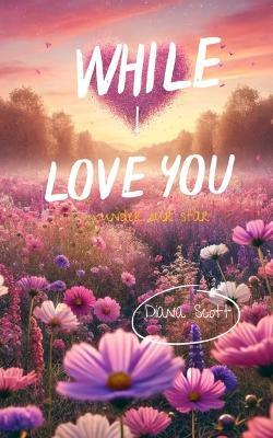 While I love you - Diana Scott - cover