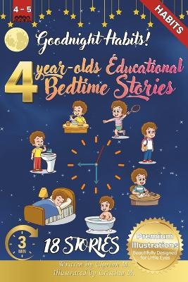 Goodnight Habits: 4-Year-Old's Educational Bedtime Stories with Premium Illustrations: Inspiring Positive Routines and Life Skills for Young Learners - Cristina M,Ciprian M - cover