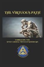 The Virtuous Path: Embracing the Seven Cardinal Virtues in Modern Life