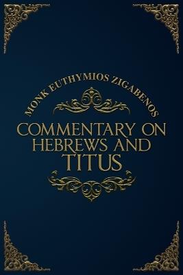 Commentary on Hebrews and Titus - Nun Christina,Monk Euthymios Zigabenos - cover