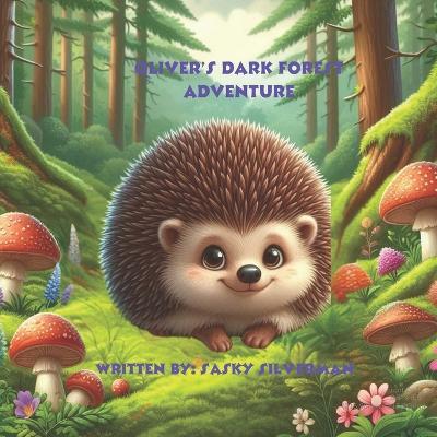 Oliver's Dark Forest Adventure - Sasky Silverman - cover