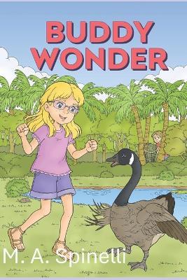 Buddy Wonder: The Adventures of a Little Girl and a Crazy Goose - M A Spinelli - cover