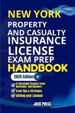 New York Property and Casualty Insurance License Exam Prep Handbook: A Comprehensive Guide to Passing the Exam on Your First Try