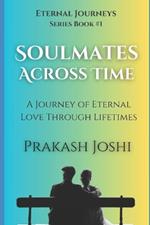 Soulmates Across Time: A Journey of Eternal Love Through Lifetimes