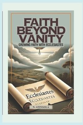 Faith Beyond Vanity: Growing Faith with Ecclesiastes - Najeem Atinsola - cover
