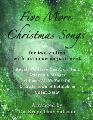 Five more Christmas Songs for two Violins with Piano accompaniment: violin duets - Bragi Thor Valsson - cover