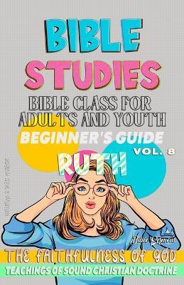 Bible Class for Adults and Youth: Beginner's Guide: Ruth: THE FAITHFULNESS OF GOD - Guillermo Doris McBride - cover