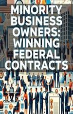 Minority Business Owners: Winning Federal Contracts