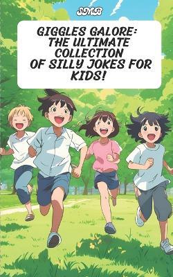 Giggles Galore: The Ultimate Collection of Silly Jokes for Kids! - Smb - cover