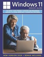 Windows 11 Senior Guide 2025: The Most User-Friendly Seniors and Beginners Manual to Learn Windows 11 Essential Features