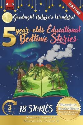 Goodnight Nature's Wonders: 5-Year-Old's Educational Bedtime Stories with Premium Illustrations: A Journey Through Earth's Most Beautiful Landscapes - Cristina M,Ciprian M - cover