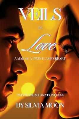 Veils of Love: A Map of a Twin Flame's Heart - Silvia Moon - cover