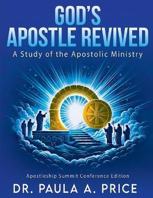 God's Apostle Revived: A Study of the Apostolic Ministry - Paula A Price - cover