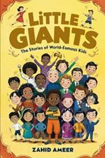 Little Giants: The Stories of World-Famous Kids