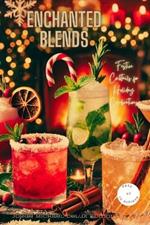 Enchanted Blends: Festive Cocktails for Holiday Celebrations