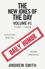 The New Jokes of the Day: Vol. #1 7/1/2024-11/6/2024