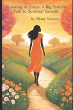 Growing In Grace: A Big Sister's Path to Spiritual Growth