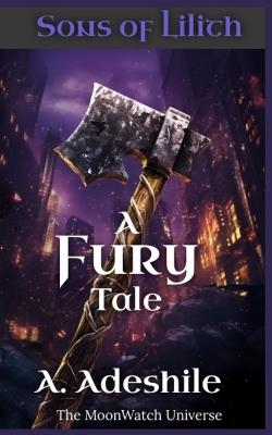 Sons of Lilith: A Fury Tale: The MoonWatch Universe - A Adeshile - cover