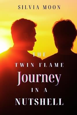 The Twin Flame Journey in a Nutshell: A Path to Personal Growth - Silvia Moon - cover