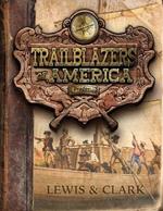 Lewis and Clark (Trailblazers of America, Book 3)