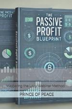 The Passive Profit Blueprint: Mastering the Lazy Webinar Method
