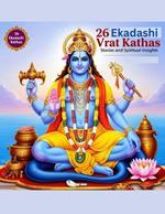 26 Ekadashi Vrat Kathas: Stories and Spiritual Insights