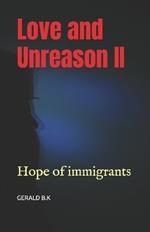 Love and Unreason II: Hope of immigrants
