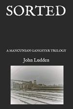 Sorted: A Mancunian Gangster Trilogy