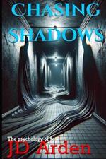 Chasing Shadows: The psychology of fear
