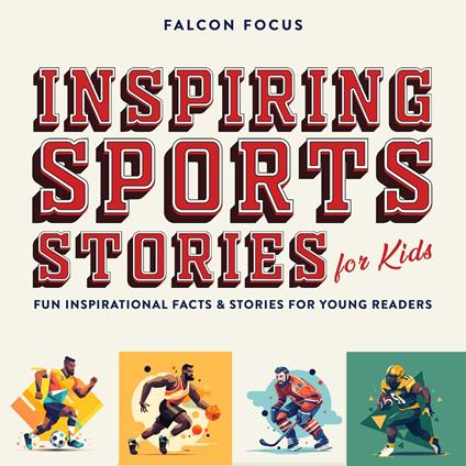 Inspiring Sports Stories For Kids - Fun Inspirational Facts & Stories For Young Readers