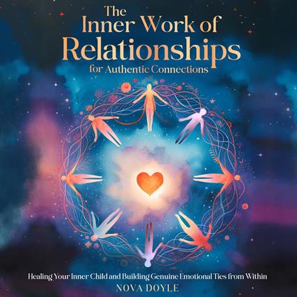 The Inner Work of Relationships for Authentic Connections