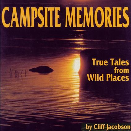 Campsite Memories: True Tales from Wild Places