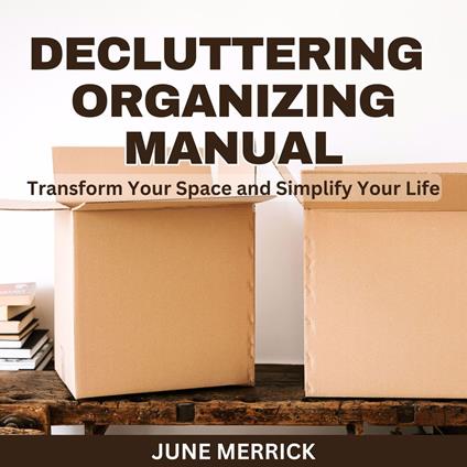 Decluttering Organizing Manual