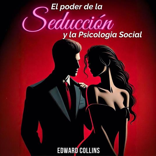 El Poder de la Seducción y la Psicología Social