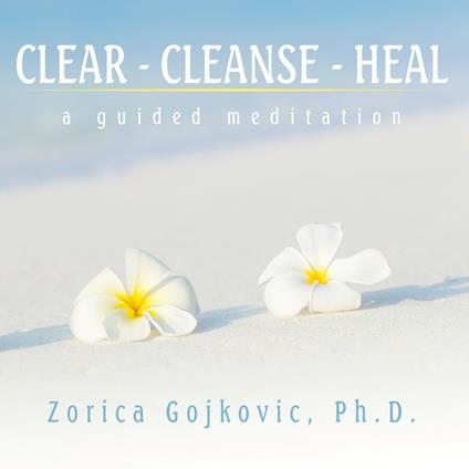 Clear, Cleanse, Heal