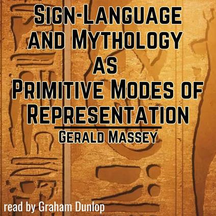 Sign-Language and Mythology as Primitive Modes of Representation